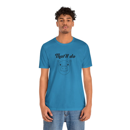 That'll Do Pig T Shirt