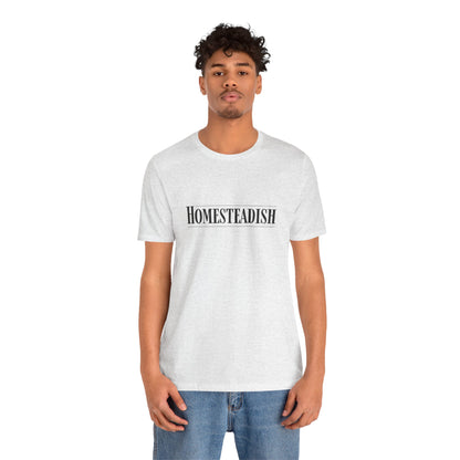 Homesteadish T Shirt