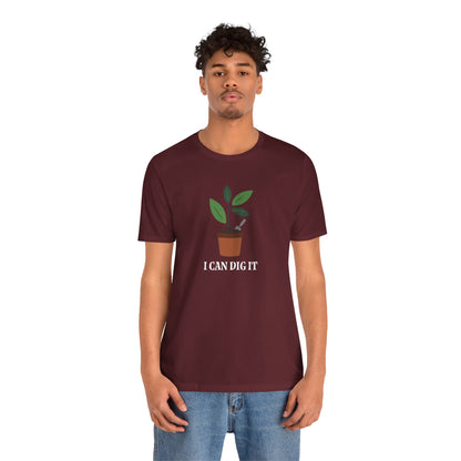 I Can Dig It T Shirt