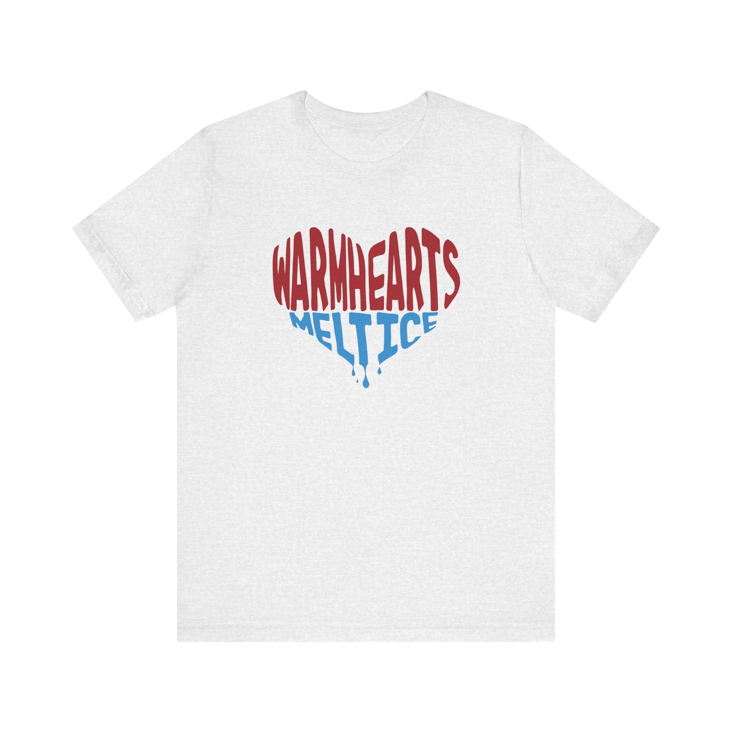 Warm Hearts Melt Ice T Shirt