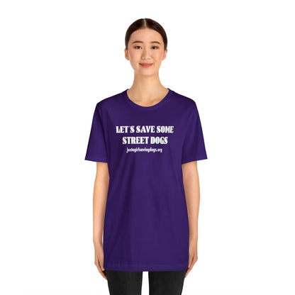 Just a Girl Saving Dogs Let's Save Some Street Dogs T Shirt