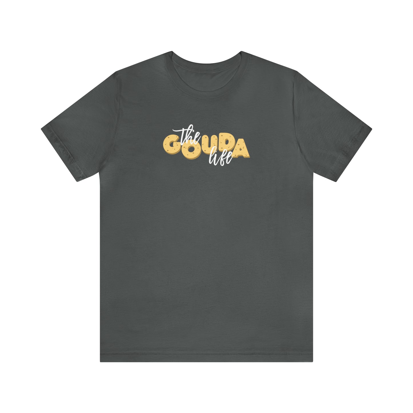 The Gouda Life T Shirt