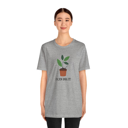 I Can Dig It T Shirt