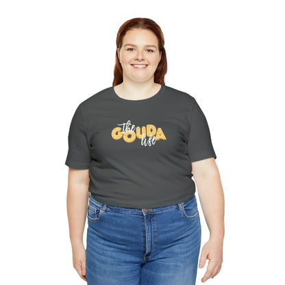 The Gouda Life T Shirt