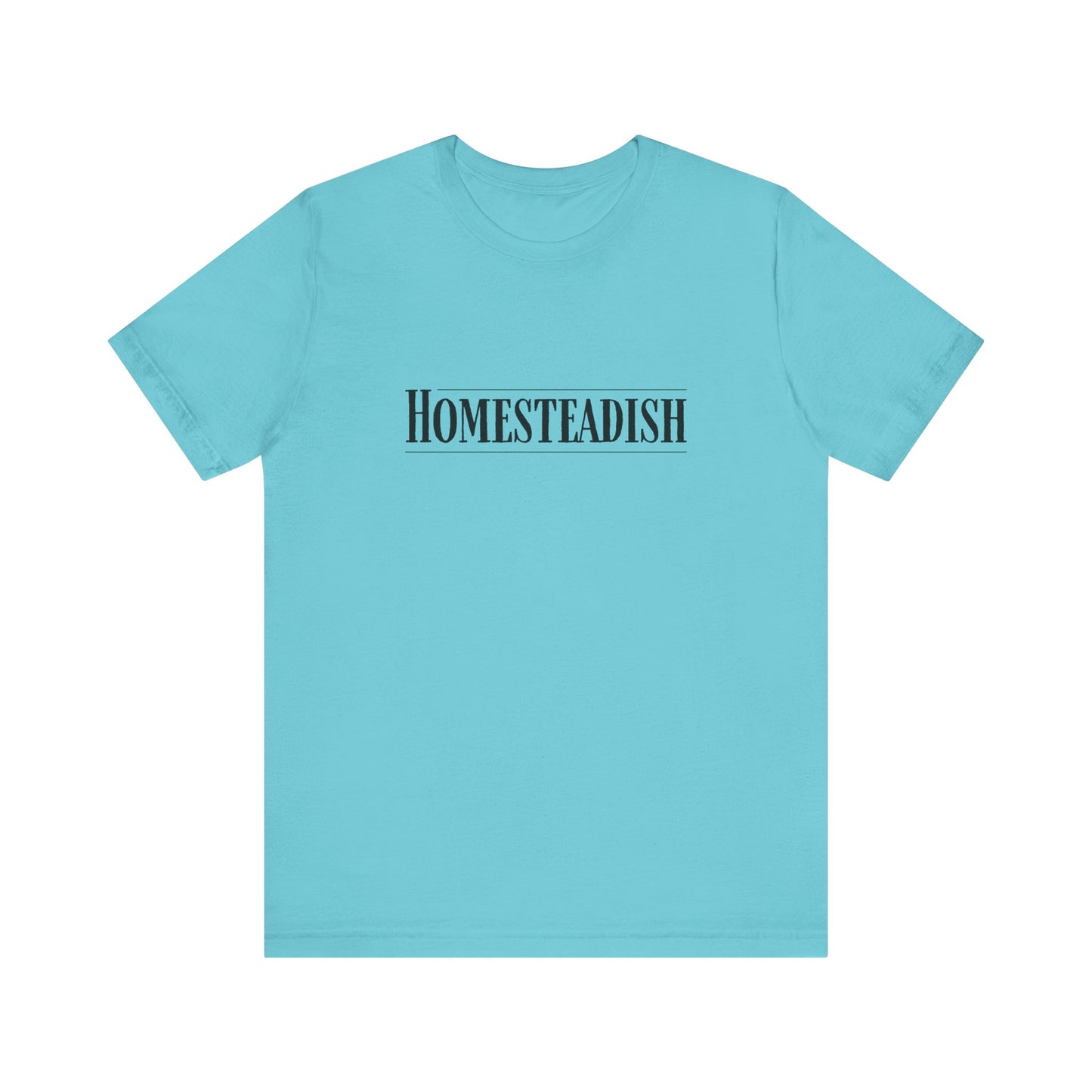 Homesteadish T Shirt