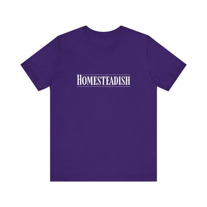 Homesteadish T Shirt