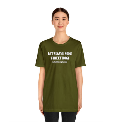 Just a Girl Saving Dogs Let's Save Some Street Dogs T Shirt