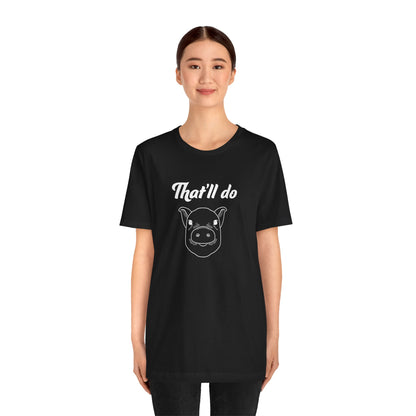 That'll Do Pig T Shirt