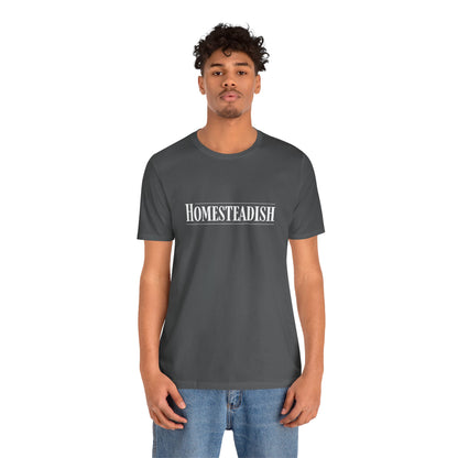 Homesteadish T Shirt