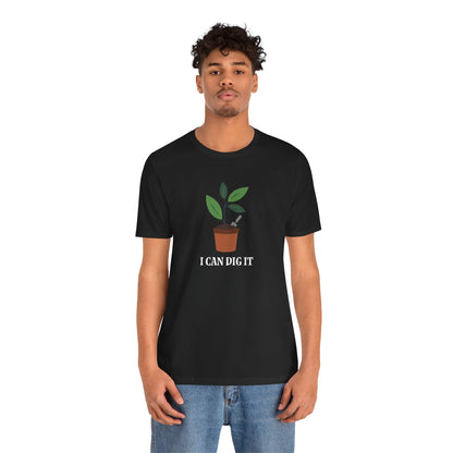 I Can Dig It T Shirt