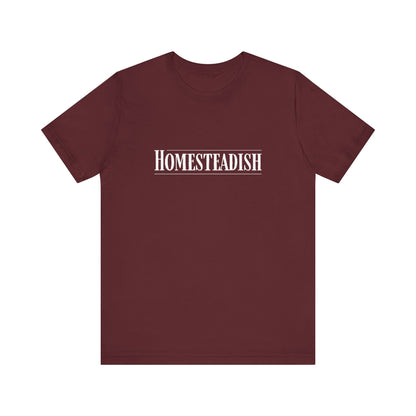 Homesteadish T Shirt